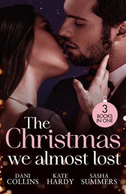 The Christmas We Almost Lost, Dani Collins ; Kate Hardy ; Sasha Summers - Ebook - 9780008948436