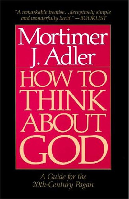 How to Think About God, Mortimer J. Adler - Paperback - 9780020160229