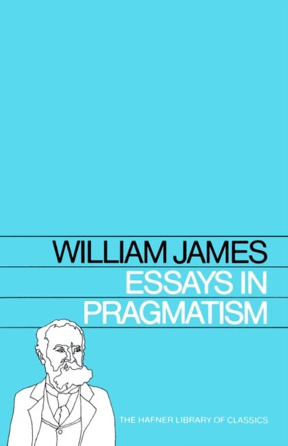 Essays in Pragmatism, William James - Paperback - 9780028471402
