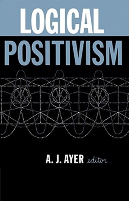 Logical Positivism, A.J. Ayer - Paperback - 9780029011300