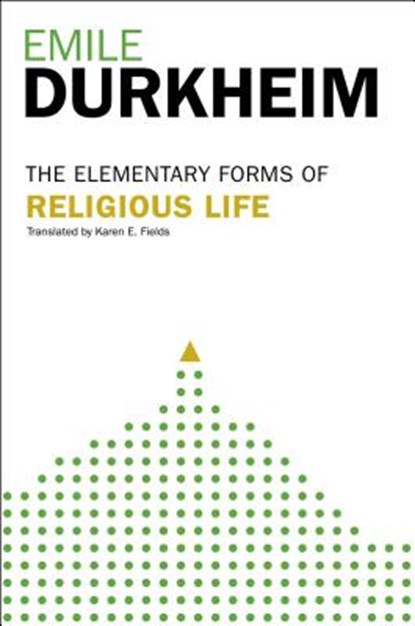 Elementary Forms of the Religious Life: Newly Translated by Karen E. Fields, DURKHEIM,  Emile - Paperback - 9780029079379