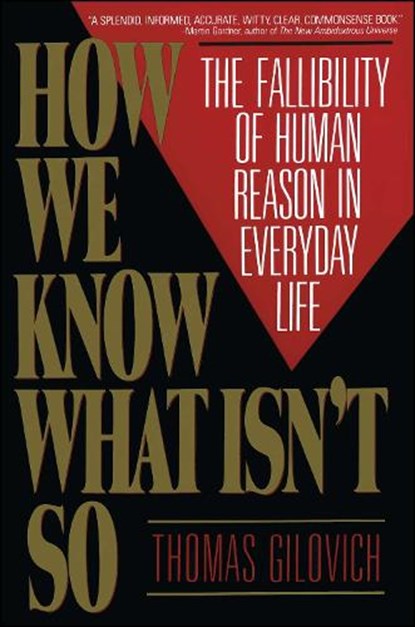 How We Know What Isn't So, Thomas Gilovich - Paperback - 9780029117064
