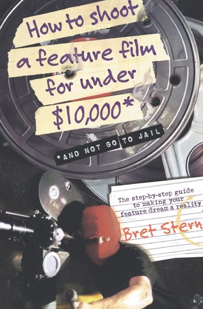 How to Shoot a Feature Film for Under $10,000, Bret Stern - Paperback - 9780060084677