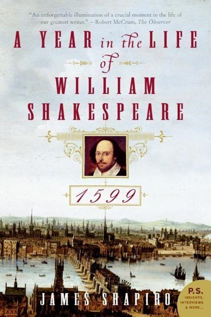A Year in the Life of William Shakespeare, James Shapiro - Paperback - 9780060088743