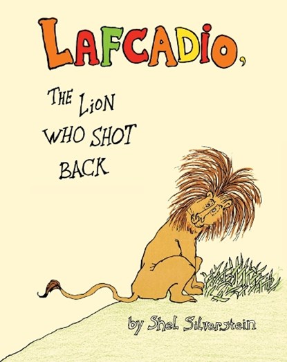 The Uncle Shelby's Story of Lafcadio, the Lion Who Shot Back, Shel Silverstein - Gebonden - 9780060256753
