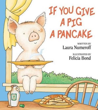 If You Give a Pig a Pancake, Laura Joffe Numeroff - Gebonden - 9780060266868
