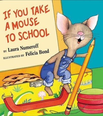 If You Take a Mouse to School, Laura Numeroff - Gebonden - 9780060283285