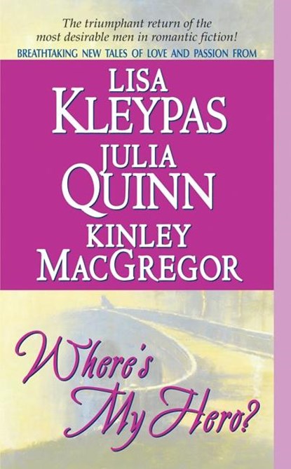 Where's My Hero?, Lisa Kleypas ; Julia Quinn ; Kinley Macgregor - Paperback - 9780060505240