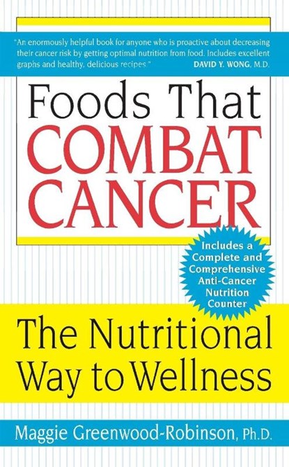Foods That Combat Cancer, PhD Maggie Greenwood-Robinson - Paperback - 9780060505646