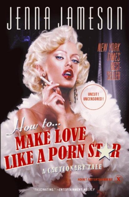 How to Make Love Like a Porn Star, Jenna Jameson ; Neil Strauss - Paperback - 9780060539108