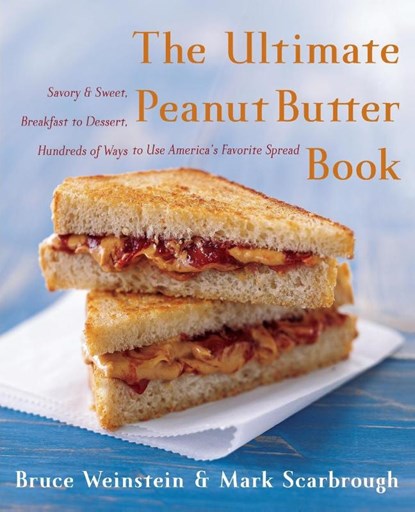The Ultimate Peanut Butter Book, Bruce Weinstein ; Mark Scarbrough - Paperback - 9780060562762