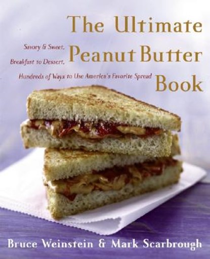 The Ultimate Peanut Butter Book, Bruce Weinstein ; Mark Scarbrough - Paperback - 9780060562762