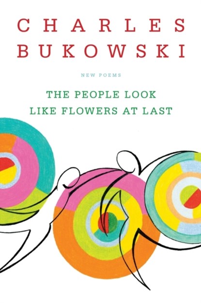 The People Look Like Flowers At Last, Charles Bukowski - Paperback - 9780060577087