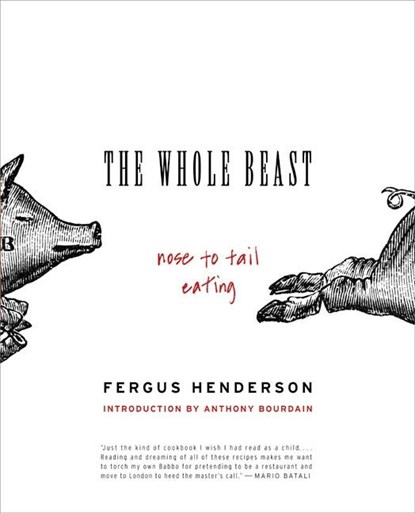 The Whole Beast: Nose to Tail Eating, Fergus Henderson - Paperback - 9780060585365