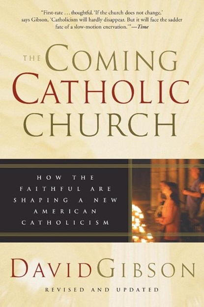 The Coming Catholic Church, David Gibson - Paperback - 9780060587208