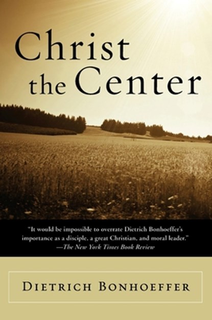 Christ the Centre, Dietrich Bonhoeffer - Paperback - 9780060608118