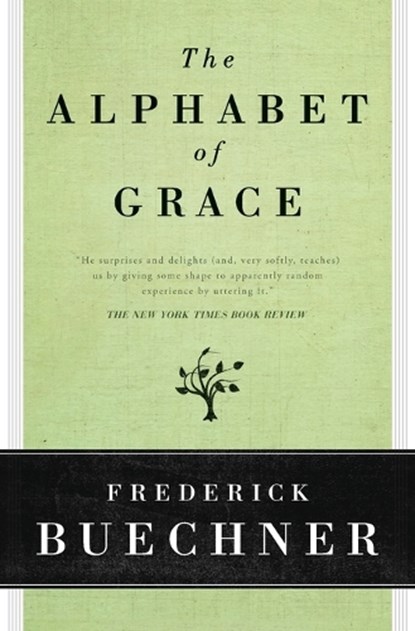 The Alphabet of Grace, Frederick Buechner - Paperback - 9780060611798