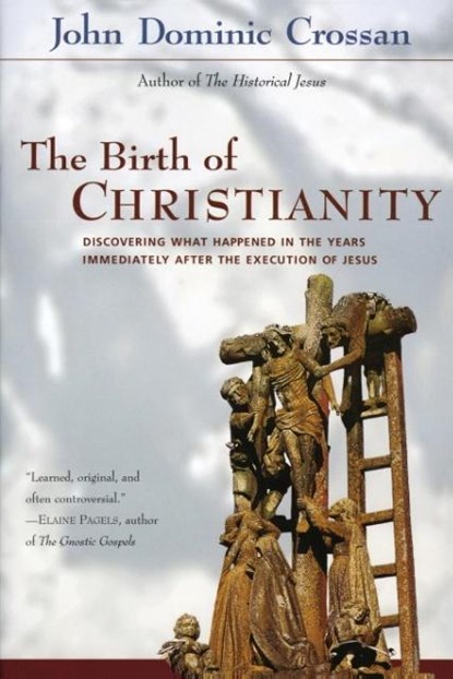 The Birth of Christianity, John Dominic Crossan - Paperback - 9780060616601