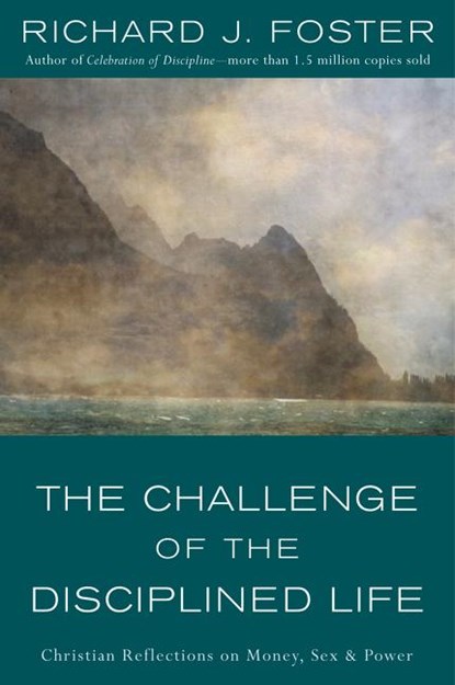 The Challenge of the Disciplined Life, Richard J. Foster - Paperback - 9780060628284