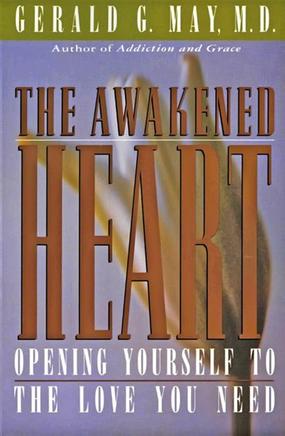 The Awakened Heart, Gerald G May - Paperback - 9780060654733