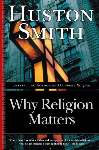 Why Religion Matters, Huston Smith - Paperback - 9780060671020