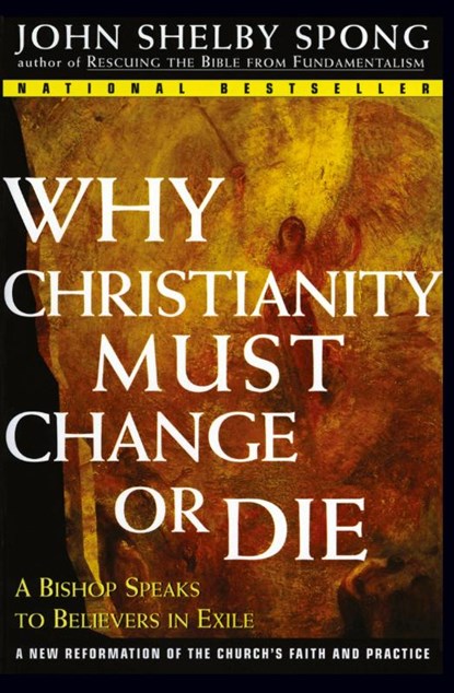 Why Christianity Must Change or Die, John Shelby Spong - Paperback - 9780060675363