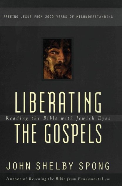 Liberating the Gospels, John Shelby Spong - Paperback - 9780060675578