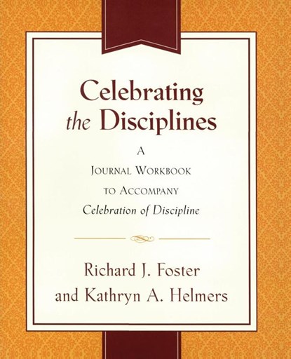 Celebrating the Disciplines, Richard J Foster ; Kathryn A. Yanni - Paperback - 9780060698676