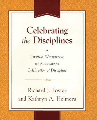 Celebrating the Disciplines, Richard J Foster ; Kathryn A. Yanni - Paperback - 9780060698676