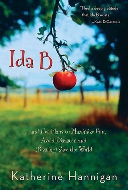 Ida B: And Her Plans to Maximize Fun, Avoid Disaster, and (Possibly) Save the World, Katherine Hannigan - Gebonden - 9780060730246