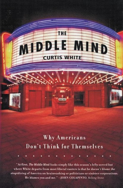The Middle Mind, Curtis White - Gebonden - 9780060730598