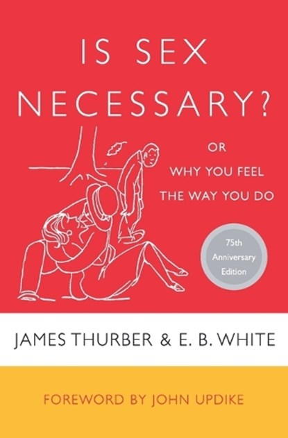 Is Sex Necessary?, James Thurber ; E. B. White - Paperback - 9780060733148