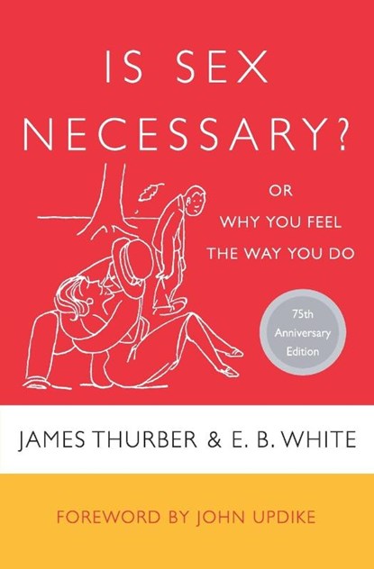 Is Sex Necessary?, James Thurber ; E. B. White - Paperback - 9780060733148