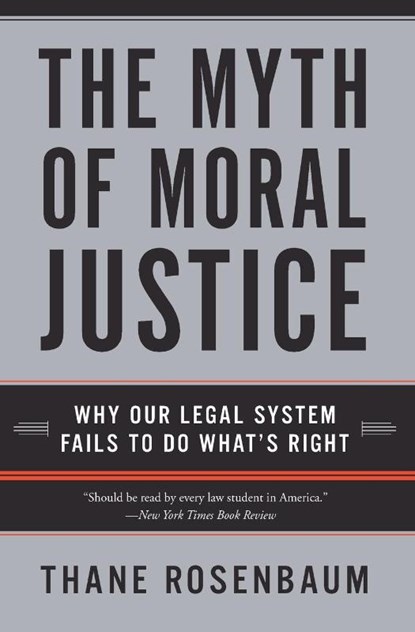 The Myth of Moral Justice, Thane Rosenbaum - Paperback - 9780060735241