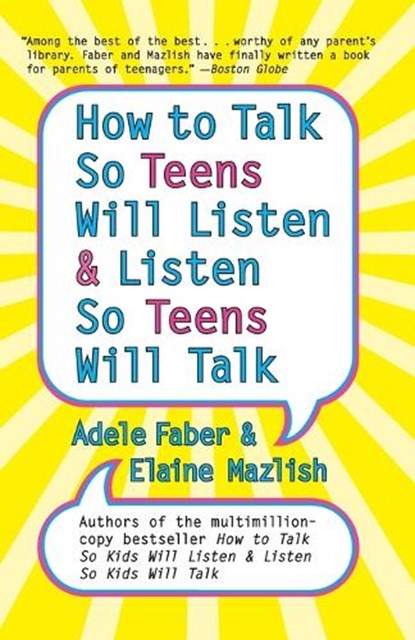 How to Talk so Teens Will Listen and Listen so Teens Will, Adele Faber ; Elaine Mazlish - Paperback - 9780060741266
