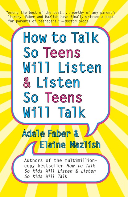 How to Talk so Teens Will Listen and Listen so Teens Will, Adele Faber ; Elaine Mazlish - Paperback - 9780060741266