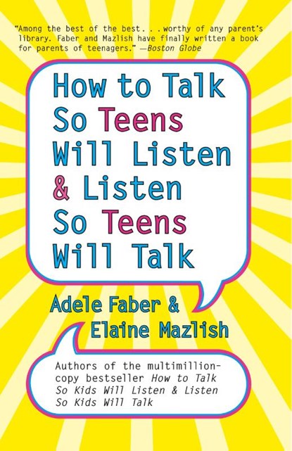 How to Talk so Teens Will Listen and Listen so Teens Will, Adele Faber ; Elaine Mazlish - Paperback - 9780060741266