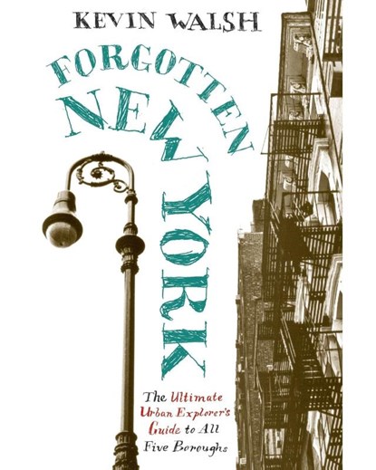 Forgotten New York, Kevin Walsh - Paperback - 9780060754006