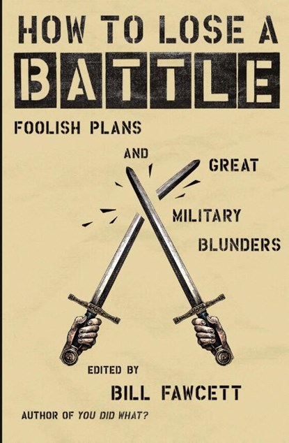 How to Lose a Battle, Bill Fawcett - Paperback - 9780060760243