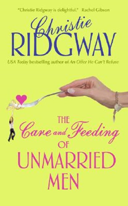 The Care and Feeding of Unmarried Men, Christie Ridgway - Paperback - 9780060763503