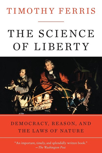 The Science of Liberty, Timothy Ferris - Paperback - 9780060781514