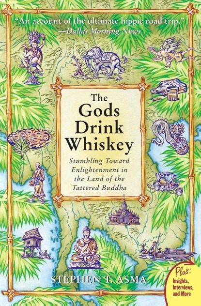 The God's Drink Whiskey: Stumbling Towards Enlightenment In The Land Of The Tattered Buddha, Stephen T Asma - Paperback - 9780060834500