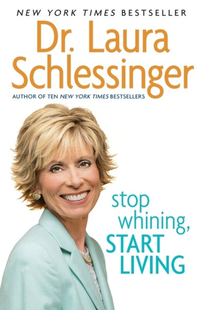 Stop Whining, Start Living, Dr. Laura Schlessinger - Paperback - 9780060838348