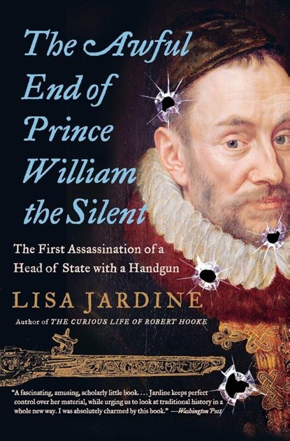 The Awful End of Prince William the Silent, Lisa Jardine - Paperback - 9780060838362