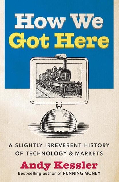 How We Got Here, Andy Kessler - Paperback - 9780060840976