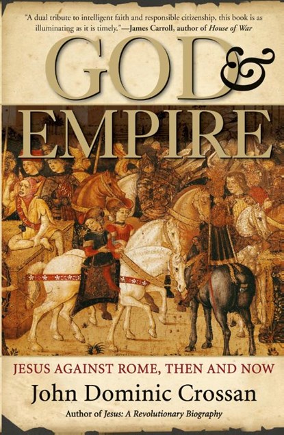 God And Empire: Jesus Against Rome, Then and Now, John Dominic Crossan - Paperback - 9780060858315