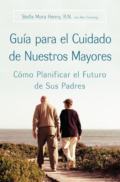 Guia Para El Cuidado de Nuestros Mayores, Stella Mora Henry ; Ann Convery - Paperback - 9780060887193
