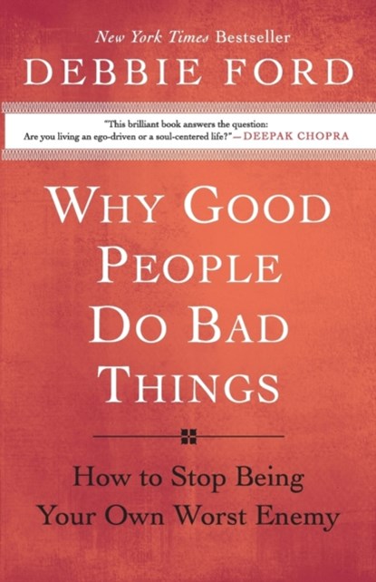Why Good People Do Bad Things, Debbie Ford - Paperback - 9780060897383