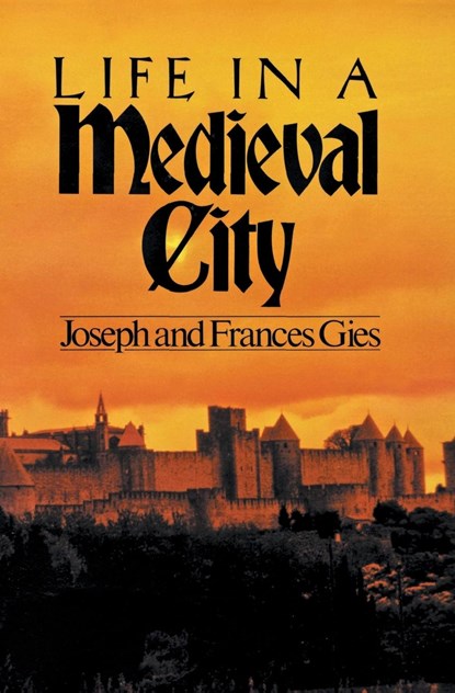 Life in a Medieval City, Frances Gies ; Joseph Gies - Paperback - 9780060908805