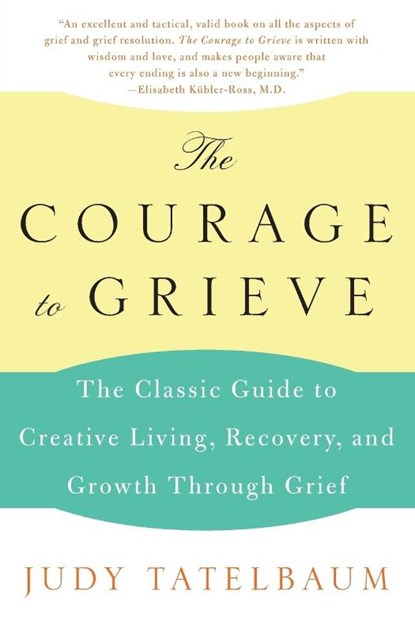 The Courage to Grieve, Judy Tatelbaum - Paperback - 9780060911850